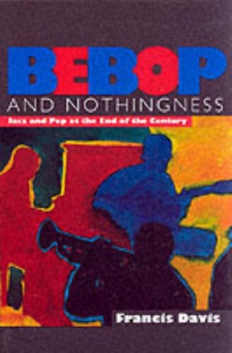 Bebop & Nothingness: Jazz & Bebop at the End of the Century
