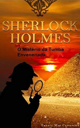 Sherlock Holmes - O Mistério Da Tumba Envenenada (Portuguese Edition)