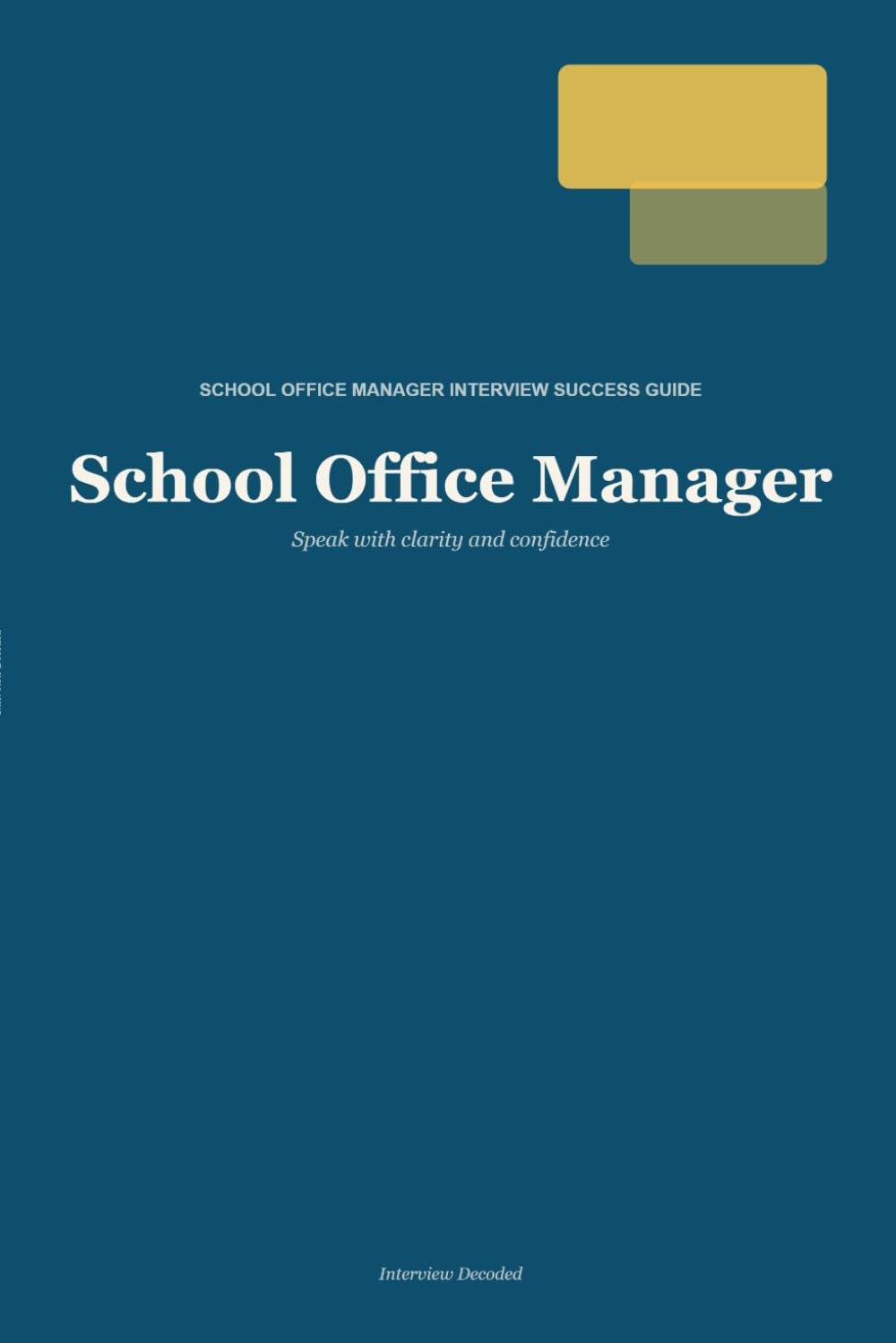 School Office Manager Interview Guide: How to Answer School Office Manager Interview Questions with Confidence and Get the Job