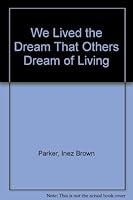 We Lived the Dream That Others Dream of Living 0533092272 Book Cover