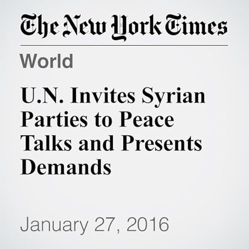 U.N. Invites Syrian Parties to Peace Talks and Presents Demands cover art