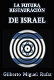 La Futura RestauraciÃ³n de Israel (Spanish Edition)