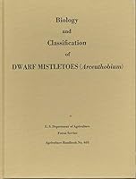 Biology and classification of dwarf mistletoes (Arceuthobium), B0006C7Z1E Book Cover