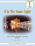 It Is The Same Light (Vol.1): The Enlightening Wisdom of Sri Guru Granth Sahib