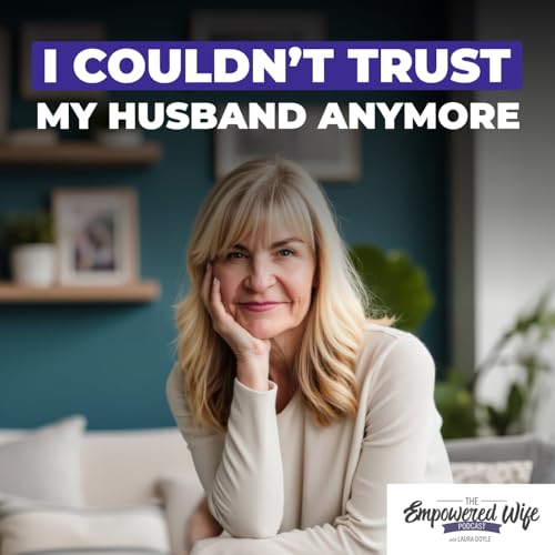327: I Couldn't Trust My Husband Anymore