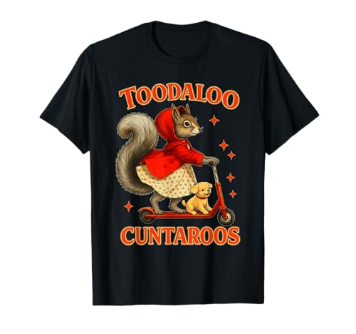 Squirrel Toodaloo Cuntaroos Funny Sarcastic Retro Meme T-Shirt