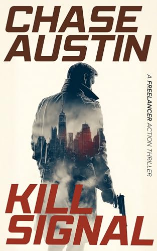Kill Signal: A Freelancer Action Thriller #3 (Freelancer Action Thriller Series) (English Edition)