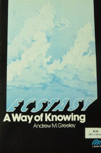 Ecstasy;: A way of knowing (A Spectrum book)