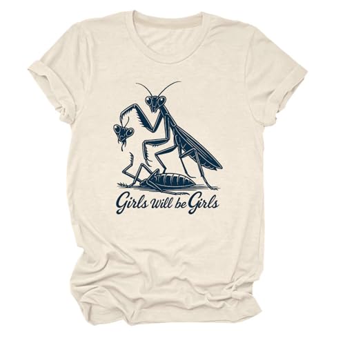 Girls Will Be Girls Praying Mantis Shirt Women's Graphic Tee with Insect Design Cute Nature Gift & Novelty Merch Top