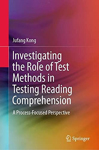 Buy Investigating the Role of Test Methods in Testing Reading Comprehension — BookShops.in