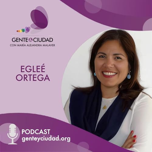 Gente y Ciudad #Ciudadan&iacute;a @egleeortegaf Episodio 1419