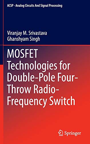 MOSFET Technologies for Double-Pole Four-Throw Radio-Frequency Switch (Analog Circuits and Signal Processing, 122) 2014th Edition