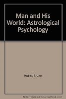Man and His World: Astrological Psychology 087728413X Book Cover