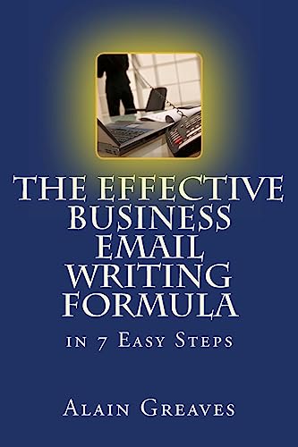The Effective Business Email Writing Formula in 7 Easy Steps: How YOU can develop Effective Business Email Writing Skills in English (Efl Easysteps Series)