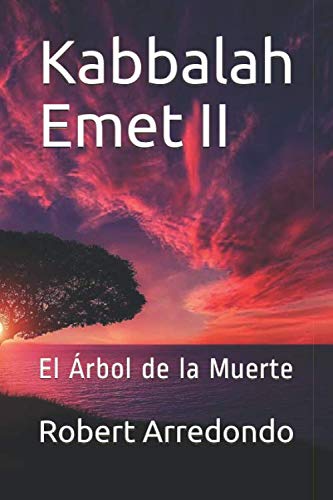 Kabbalah Emet II El Árbol de la Muerte (Introducción a la Kabbalah) (Spanish Edition)