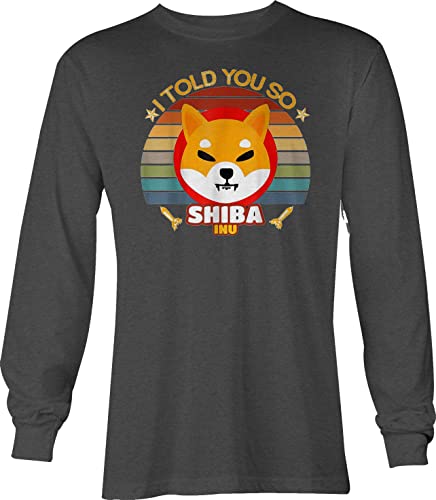 AMG Prints I Told You So Shiba Inu Crypto Coin Long Sleeve T Shirts for Men or Women G2400
