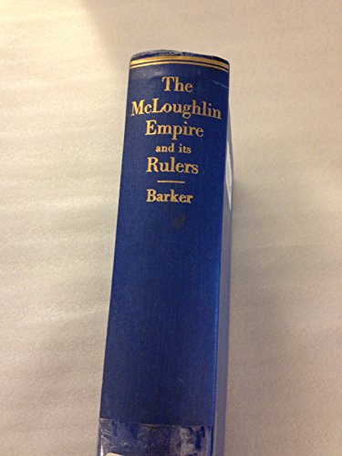 The McLoughlin empire and its rulers: Doctor Jo... B0006AW1QU Book Cover