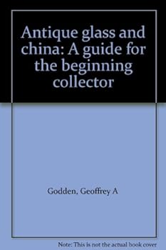 Hardcover Antique glass and china: A guide for the beginning collector Book