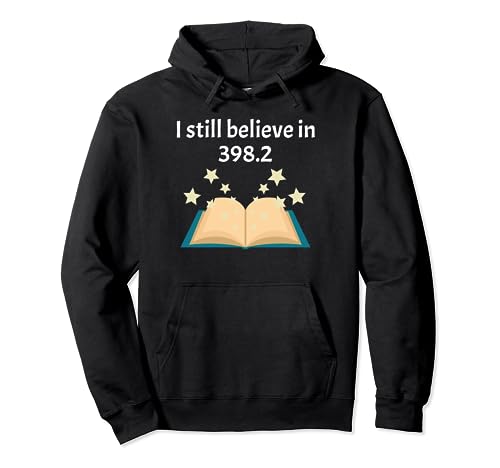 Cute Book and Reading Lovers I Still Believe in 398.2 Pullover Hoodie