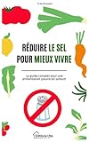 Réduire le sel pour mieux vivre: Le guide complet pour une alimentation pauvre en sodium