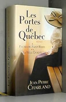 Les Portes de Quebec (Faubourg saint Roche 1 et La Belle Epoque 2)