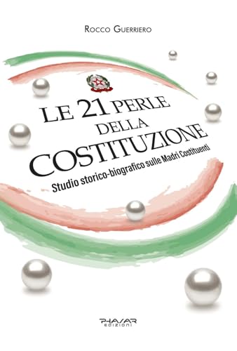 Le 21 perle della Costituzione. Studio storico-biografico sulle Madri Costituent