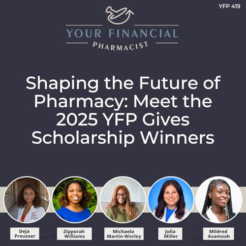 YFP 419: Shaping the Future of Pharmacy: Meet the 2025 YFP Gives Scholarship Winners cover art