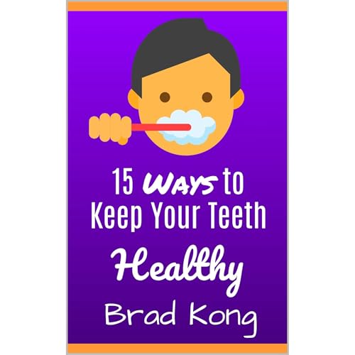 15 Ways to Keep Your Teeth Healthy by Brad Kong episode artwork