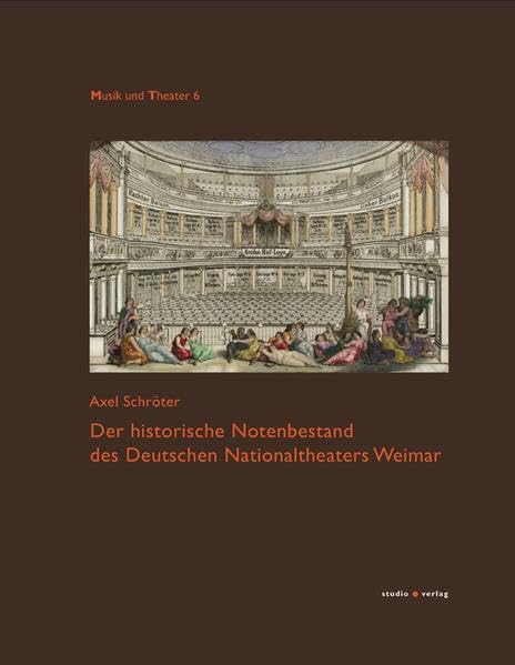 Der historische Notenbestand des Deutschen Nationaltheaters Weimar: Katalog (Musik und Theater)