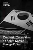 Domestic Constraints on South Korean Foreign Policy