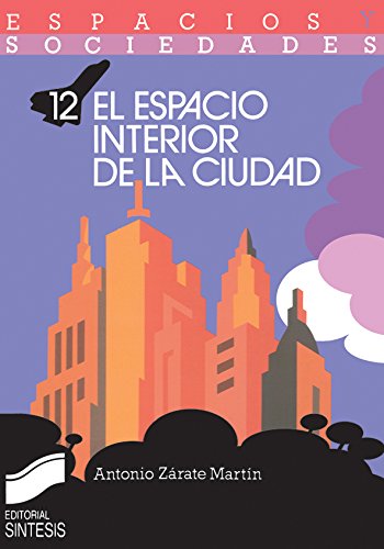 El espacio interior de la ciudad (Espacios y sociedades) (Spanish Edition)