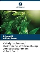 Katalytische und elektrische Untersuchung von substituiertem Kobaltferrit (German Edition) 620889929X Book Cover