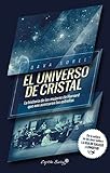 EL UNIVERSO DE CRISTAL - Dava Sobel Übersetzer: Pedro Pacheco González 