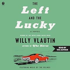 The Left and the Lucky Audiolibro Por Willy Vlautin arte de portada