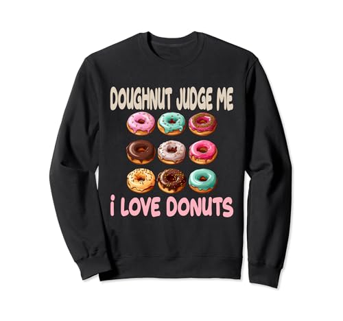 Ciambella Judge Me I Love Donuts for a Donut Lover Felpa