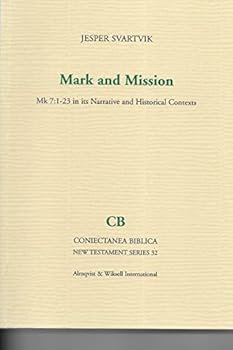 Mark and Mission: Mk 7:1-23 in Its Narrative and Historical Contexts (Coniectanea Biblica New Testament Series, 32)