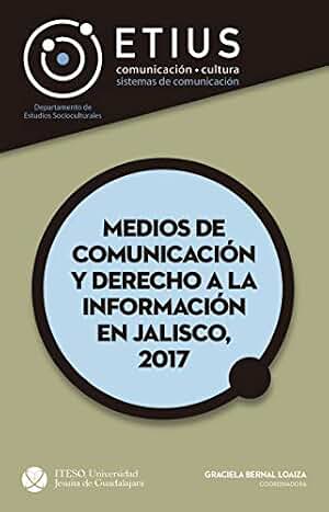 Medios de comunicación y derecho a la información en Jalisco, 2017