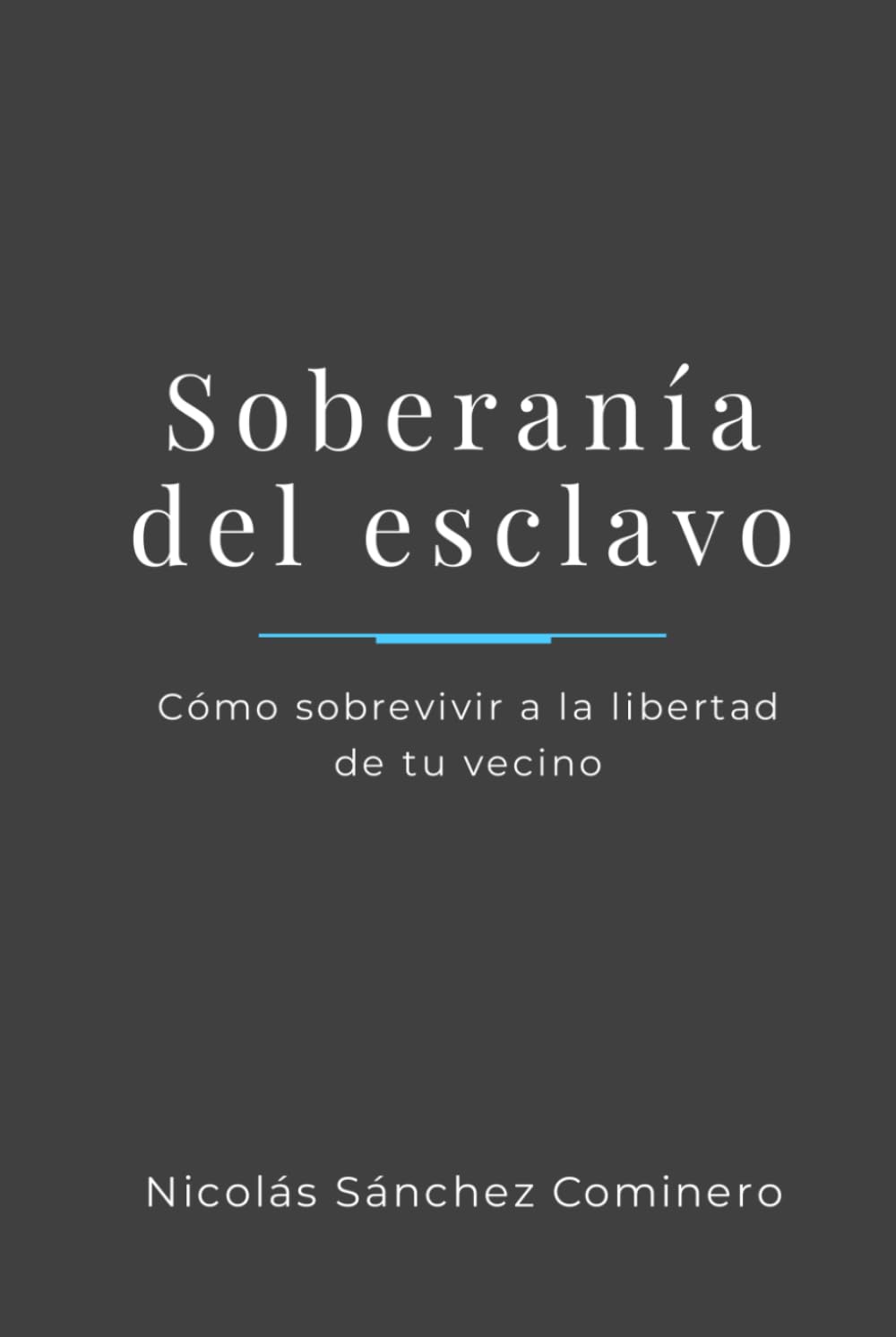 Soberanía del esclavo: Cómo sobrevivir a la libertad de tu vecino