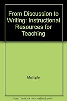From Discussion to Writing: Instructional Resources for Teaching 0312473117 Book Cover