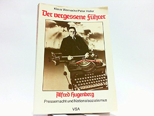 Preisvergleich Produktbild Der vergessene Führer. Alfred Hugenberg. Pressemacht und Nationalsozialismus
