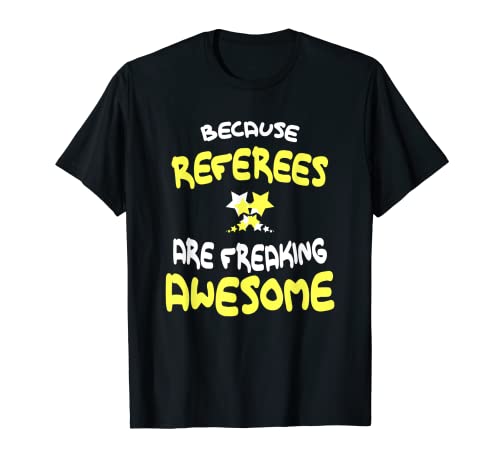 REFEREES Are Freaking Awesome T-Shirt per REFEREE Maglietta