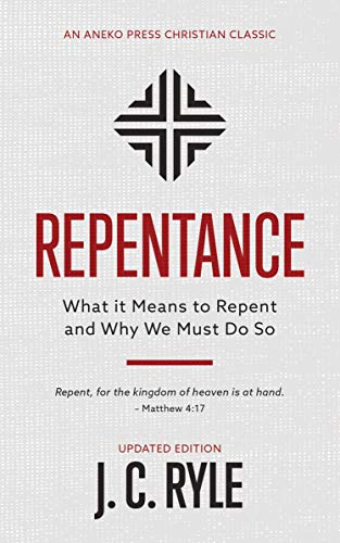 Cover of Repentance [Annotated, Updated]: What it Means to Repent and Why We Must Do So