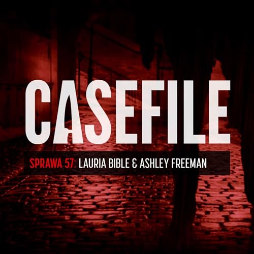 Sprawa 57: Lauria Bible i Ashley Freeman