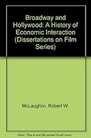 Broadway and Hollywood: A History of Economic Interaction (Dissertations on Film S.) 0405048734 Book Cover