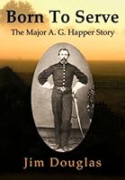 Born to Serve : The A. G. Happer Story 0692476997 Book Cover