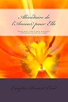 Abecedaire de L'Amour Pour Elle: Guide Pour Creer Et Pour Maintenir L'Harmonie Au Sein Du Couple 1492840629 Book Cover