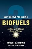 Why are We Producing Biofuels?