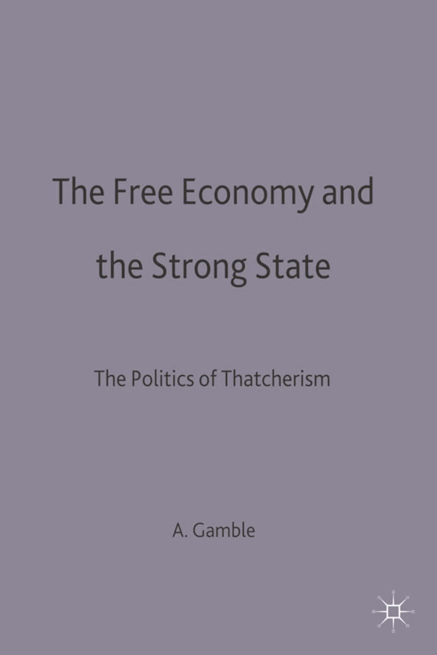 The Free Economy and the Strong State by Andrew Gamble - 9780333593332