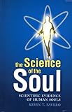 The Science Of The Soul: Scientific Evidence Of Human Souls