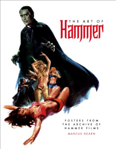 The Art of Hammer: The Official Poster Collection From the Archive of Hammer Films: Posters from the Archive of Hammer Films